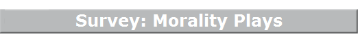 Survey: Morality Plays